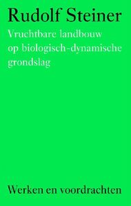 Vruchtbare landbouw op biologisch-dynamische grondslag, 1992. Nederlandse vertaling van Steiners Landbouwcursus uit 1924.